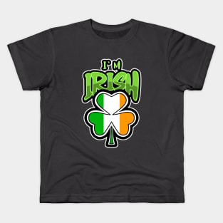 IRISH Shamrock Im Irish - St Patricks Day Quotes Kids T-Shirt